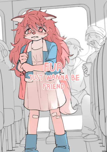 Fur Just Wanna Be Friend
