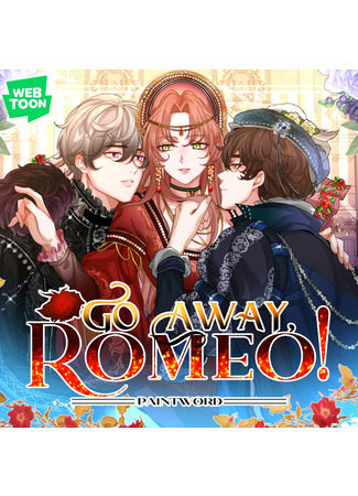 Go away, Romeo!