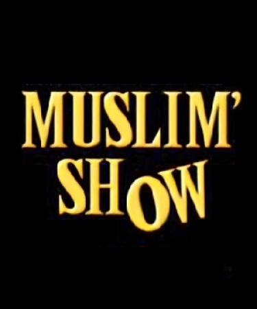 The Muslim Show.